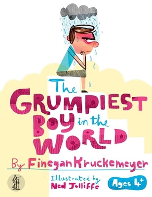 The Grumpiest Boy in the World by Kruckemeyer, Finegan