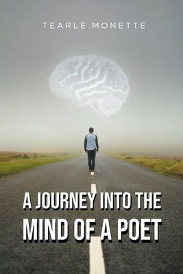A Journey Into the Mind of a Poet by Monette, Tearle