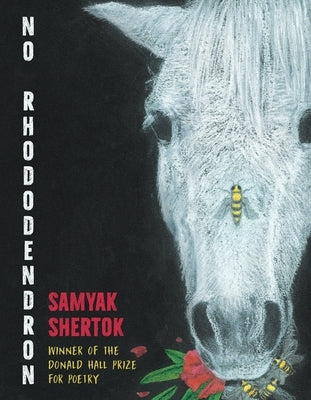 No Rhododendron: Poems by Shertok, Samyak