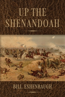 Up the Shenandoah by Eshenbaugh, Bill