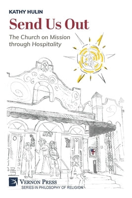 Send Us Out: The Church on Mission through Hospitality by Hulin, Kathy