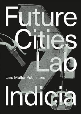 Future Cities Laboratory: Indicia 02 by Cairns, Stephen