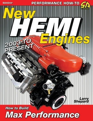 New Hemi Engines 2003 to Present: How to Build Max Performance by Shepard, Larry