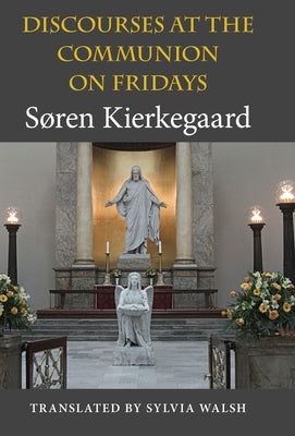 Discourses at the Communion on Fridays by Kierkegaard, SÃ¸ren