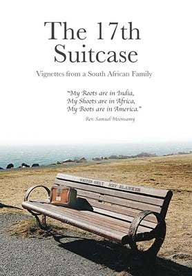 The 17th Suitcase: Vignettes from a South African Family by Moonsamy and Family, Samuel