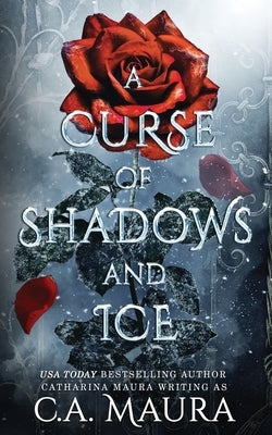 A Curse of Shadows and Ice by Maura, C. a.