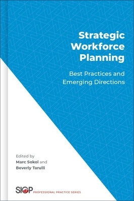 Strategic Workforce Planning: Best Practices and Emerging Directions by Sokol, Marc B.