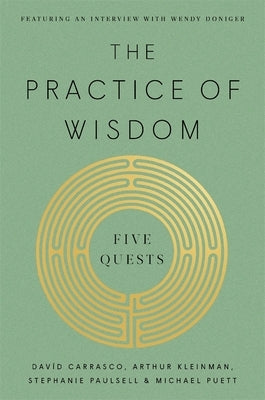 The Practice of Wisdom: Five Quests by Carrasco, DavÃ­d