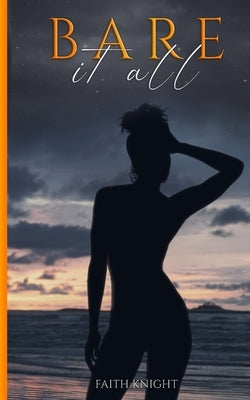 Bare It All by Knight, Faith