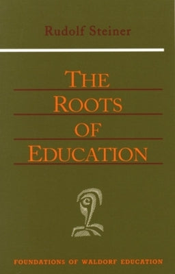 The Roots of Education: Cw 309) Volume 19 by Steiner, Rudolf