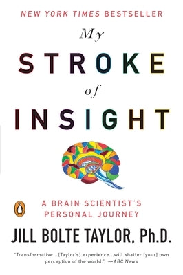 My Stroke of Insight: A Brain Scientist's Personal Journey by Taylor, Jill Bolte