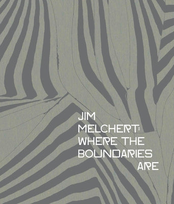 Jim Melchert: Where the Boundaries Are by Williams, Griff