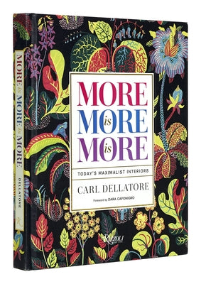 More Is More Is More: Today's Maximalist Interiors by Dellatore, Carl