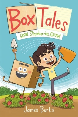 Box Tales: Grow, Strawberries, Grow! by Burks, James