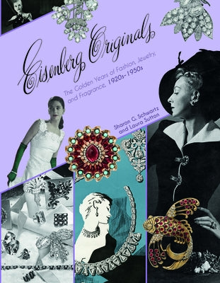 Eisenberg Originals: The Golden Years of Fashion, Jewelry, and Fragrance, 1920s-1950s by Schwartz, Sharon