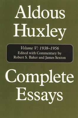 Complete Essays: Aldous Huxley, 1938-1956 by Huxley, Aldous
