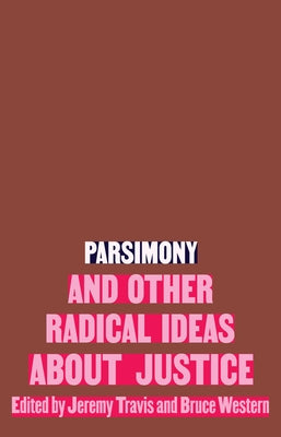 Parsimony and Other Radical Ideas about Justice by Travis, Jeremy