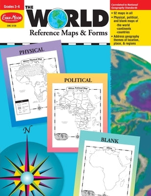 The World - Reference Maps & Forms, Grade 3 - 6 - Teacher Resource by Evan-Moor Educational Publishers