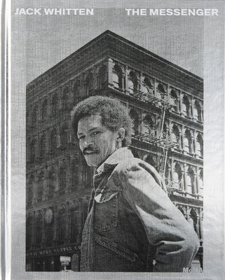 Jack Whitten: The Messenger by Whitten, Jack