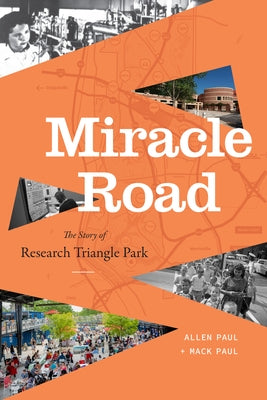 Miracle Road: The Story of Research Triangle Park by Paul, Allen