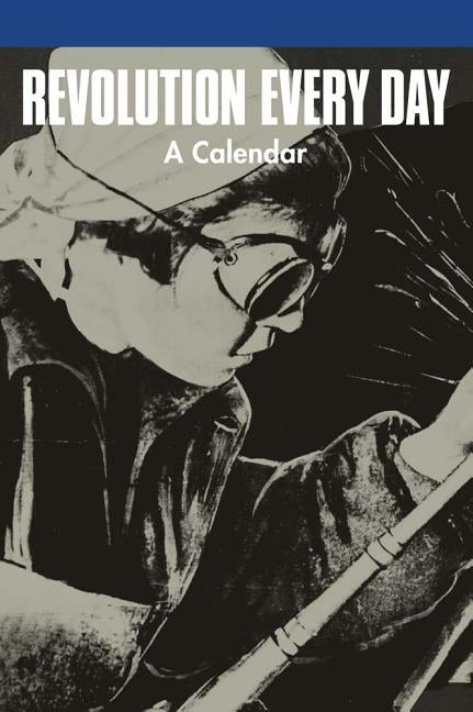 Revolution Every Day: A Calendar by Bird, Robert