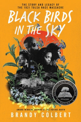 Black Birds in the Sky: The Story and Legacy of the 1921 Tulsa Race Massacre by Colbert, Brandy