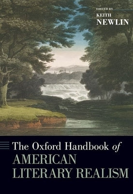 The Oxford Handbook of American Literary Realism by Newlin, Keith