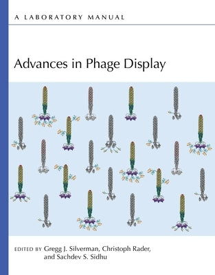 Advances in Phage Display: A Laboratory Manual by Silverman, Gregg J.