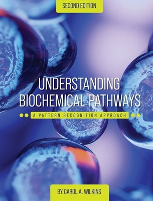 Understanding Biochemical Pathways: A Pattern-Recognition Approach by Wilkins, Carol A.