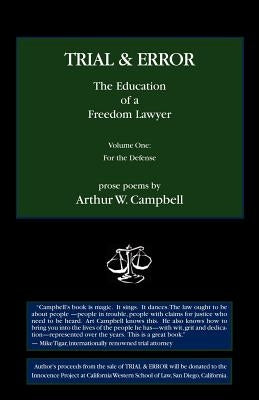 TRIAL & ERROR The Education of a Freedom Lawyer Volume One: For the Defense by Campbell, Arthur W.
