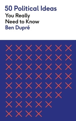 50 Political Ideas You Really Need to Know by Dupr&#195;&#169;, Ben