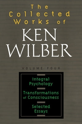 The Collected Works of Ken Wilber, Volume 4 by Wilber, Ken