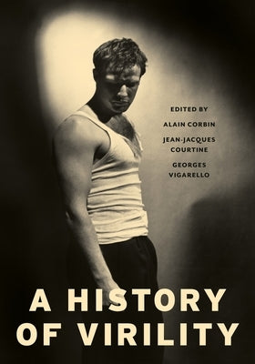 A History of Virility by Corbin, Alain