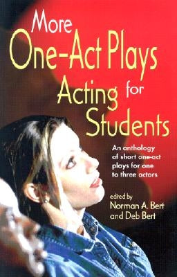More One-Act Plays for Acting Students by Bert, Norman A.