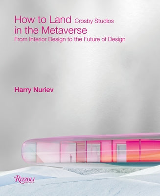 How to Land in the Metaverse: From Interior Design to the Future of Design by Nuriev, Harry