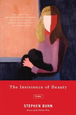 Insistence of Beauty: Poems by Dunn, Stephen