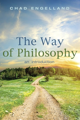 The Way of Philosophy by Engelland, Chad