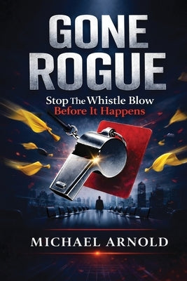 Gone Rogue by Arnold, Michael
