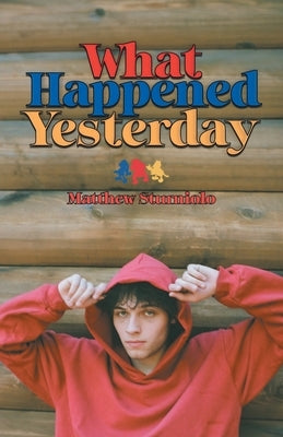 What Happened Yesterday by Sturniolo, Matt