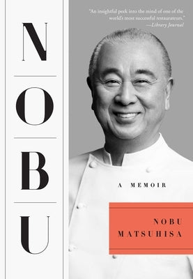 Nobu: A Memoir by Matsuhisa, Nobu