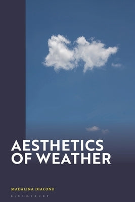 Aesthetics of Weather by Diaconu, Madalina