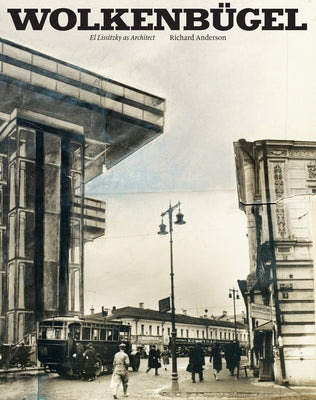 Wolkenb?gel: El Lissitzky as Architect by Anderson, Richard