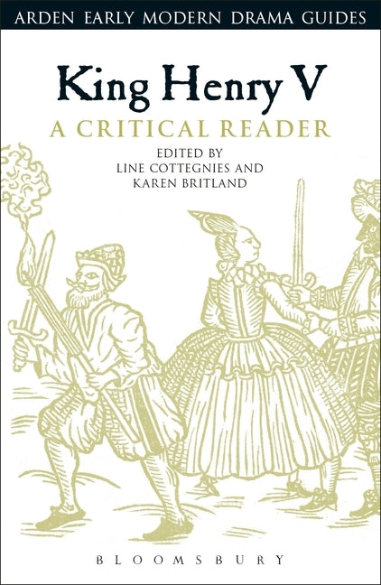 King Henry V: A Critical Reader by Cottegnies, Line