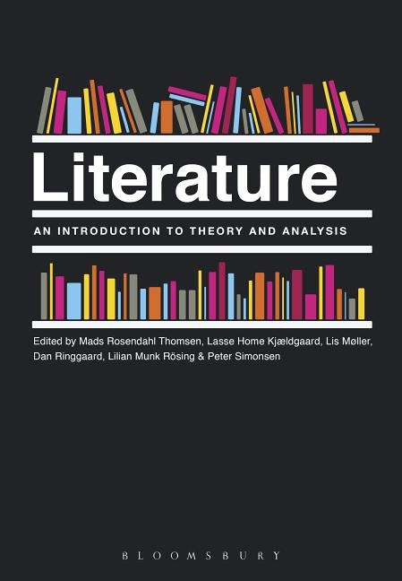 Literature: An Introduction to Theory and Analysis by Rosendahl Thomsen, Mads