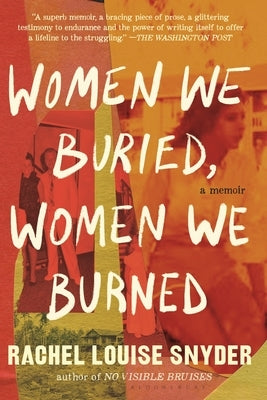 Women We Buried, Women We Burned: A Memoir by Snyder, Rachel Louise