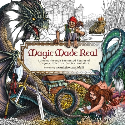 Magic Made Real: Coloring Through Enchanted Realms of Dragons, Unicorns, Fairies, and More by Harper Celebrate