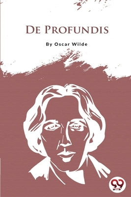 De Profundis by Wilde, Oscar