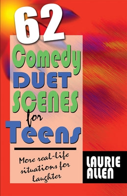 62 Comedy Duet Scenes for Teens by Allen, Laurie