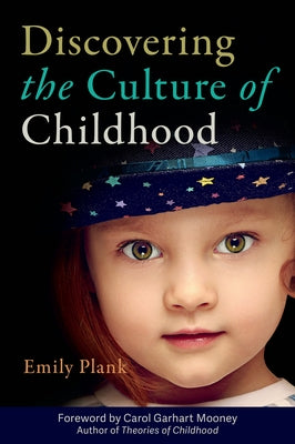 Discovering the Culture of Childhood by Plank, Emily