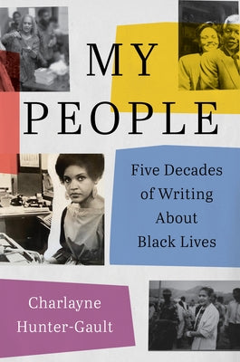 My People: Five Decades of Writing about Black Lives by Hunter-Gault, Charlayne